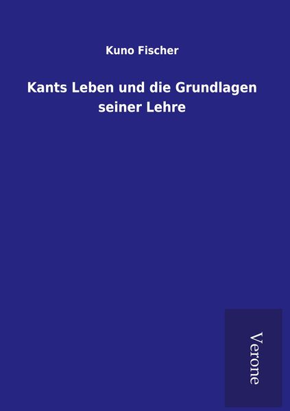 Produktbild: Kants Leben und die Grundlagen seiner Lehre