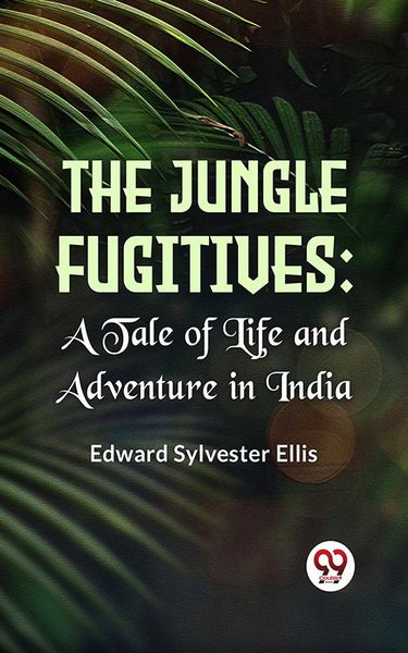 Produktbild: The Jungle Fugitives A Tale Of Life And Adventure In India