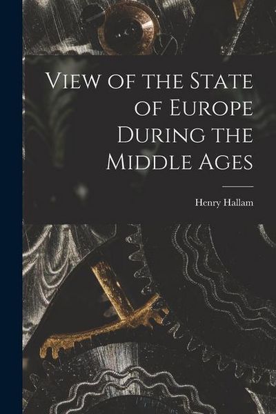 Produktbild: View of the State of Europe During the Middle Ages [microform]