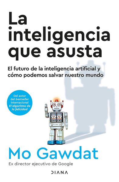 Produktbild: La Inteligencia Que Asusta: El Futuro de la Inteligencia Artificial Y C&oacute;mo Podemos Salvar Nuestro Mundo / Scary Smart