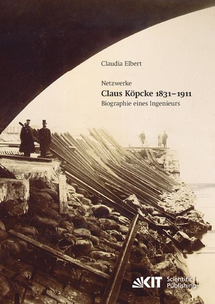 Produktbild: Claus K&ouml;pcke 1831-1911 : Netzwerke; Biographie eines Ingenieurs