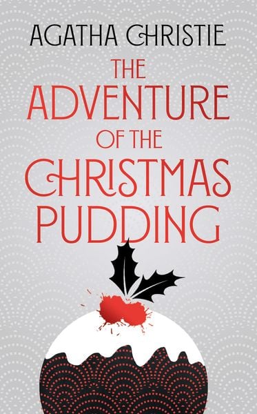 The Adventure of the Christmas Pudding, Gebundene Ausgabe von Agatha Christie, HarperCollins, 9780008509347