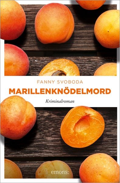 Marillenknödelmord, Taschenbuch von Fanny Svoboda, Emons Verlag, 9783740822125