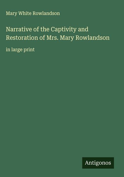 Produktbild: Narrative of the Captivity and Restoration of Mrs. Mary Rowlandson