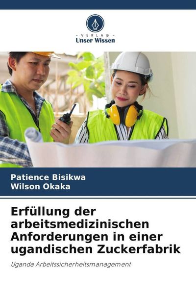 Produktbild: Erf&uuml;llung der arbeitsmedizinischen Anforderungen in einer ugandischen Zuckerfabrik