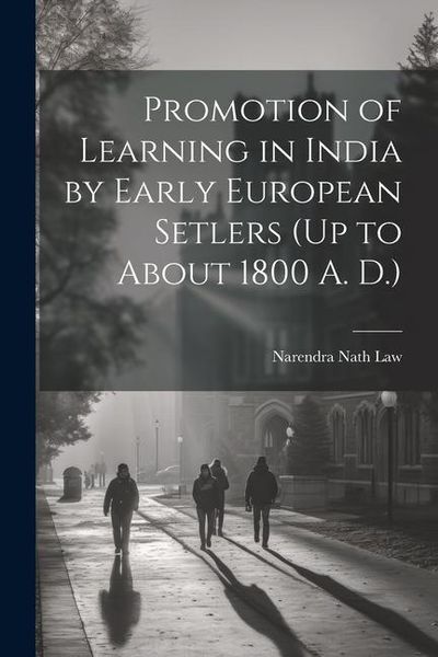 Produktbild: Promotion of Learning in India by Early European Setlers (Up to About 1800 A. D.)