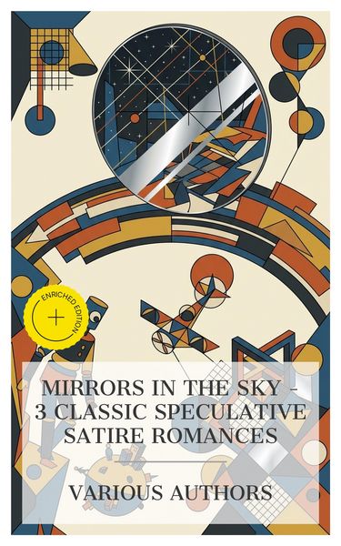 Produktbild: Mirrors in the Sky - 3 Classic Speculative Satire Romances
