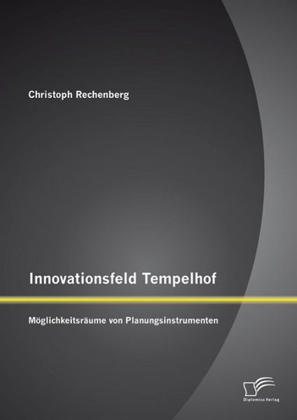 Produktbild: Innovationsfeld Tempelhof: M&ouml;glichkeitsr&auml;ume von Planungsinstrumenten