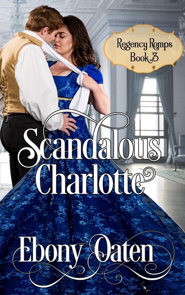 Produktbild: Scandalous Charlotte (Regency Romps, #3)