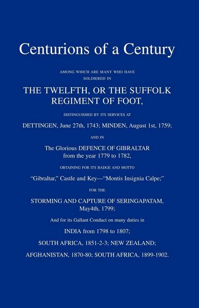 Produktbild: CENTURIONS OF A CENTURYAmong which are many who have soldiered in The Twelfth or The Suffolk Regiment of Foot.