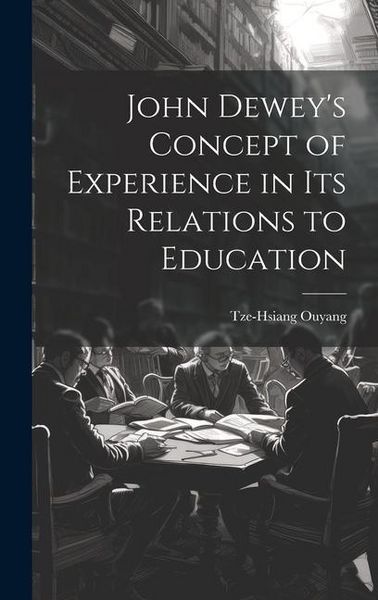 Produktbild: John Dewey's Concept of Experience in its Relations to Education