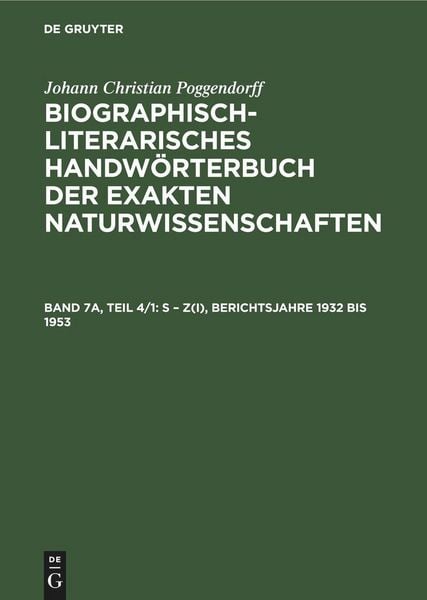 S - Z(I), Berichtsjahre 1932 bis 1953, Gebundene Ausgabe von Johann Christian Poggendorff, De Gruyter Oldenbourg, 9783112588413