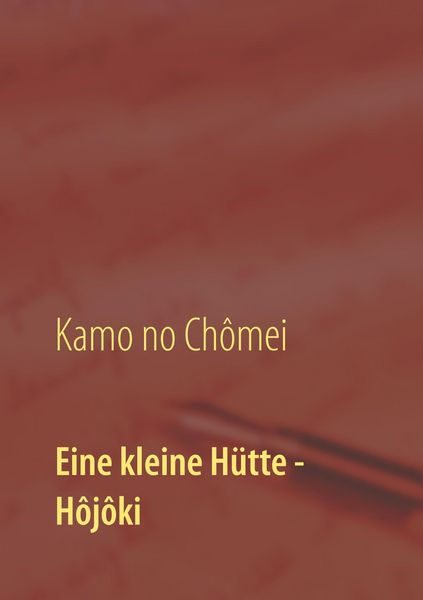 Produktbild: Eine kleine H&uuml;tte - Lebensanschauung von Kamo no Ch&ocirc;mei