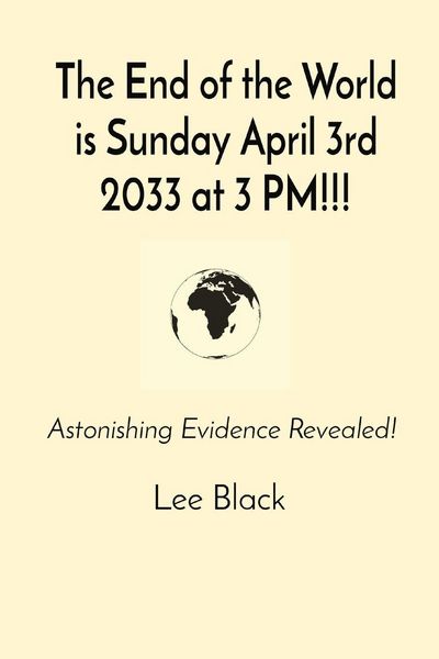 Produktbild: The End of the World is Sunday April 3rd 2033 at 3 PM!!!