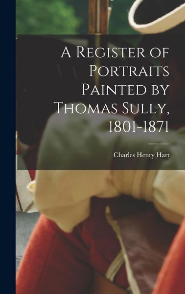 Produktbild: A Register of Portraits Painted by Thomas Sully, 1801-1871