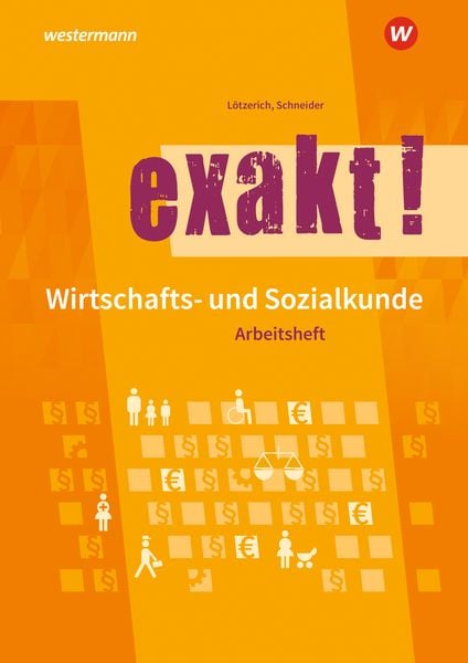 exakt! Wirtschafts- und Sozialkunde, Taschenbuch von Roland Lötzerich , Peter Schneider, Westermann Berufliche Bildung, 9783142355917