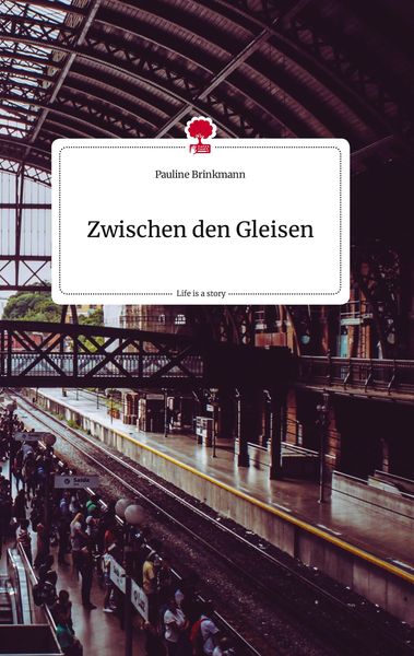 Produktbild: Zwischen den Gleisen. Life is a Story - story.one