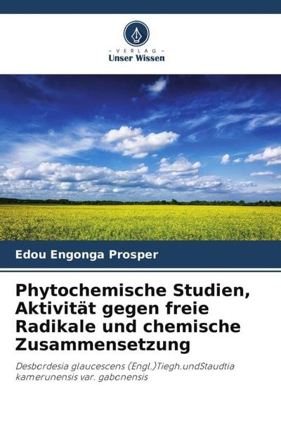 Produktbild: Phytochemische Studien, Aktivit&auml;t gegen freie Radikale und chemische Zusammensetzung