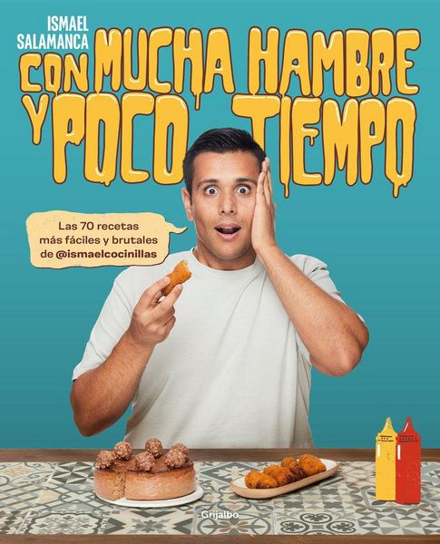 Produktbild: Con Mucha Hambre Y Poco Tiempo: Las 70 Recetas M&aacute;s F&aacute;ciles Y Brutales de @Ismael Cocinillas / Very Hungry and with Little Time