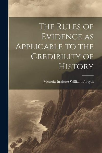 Produktbild: The Rules of Evidence as Applicable to the Credibility of History