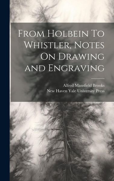 Produktbild: From Holbein To Whistler, Notes On Drawing and Engraving