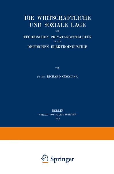 Die wirtschaftliche und soziale Lage der Technischen Privatangestellten in der Deutschen Elektroindustrie, Taschenbuch von Richard Czwalina, Springer