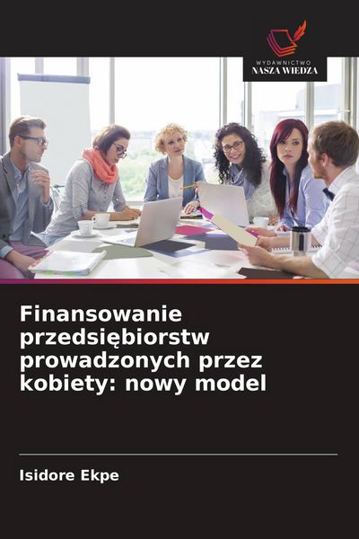 Produktbild: Finansowanie przedsi&iquest;biorstw prowadzonych przez kobiety: nowy model