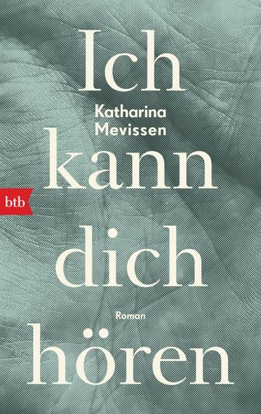 Ich kann dich hören, Taschenbuch von Katharina Mevissen, btb, 9783442770694