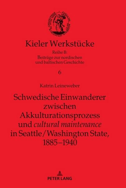 Produktbild: Schwedische Einwanderer zwischen Akkulturationsprozess und "cultural maintenance" in Seattle/Washington State, 1885&minus;1940