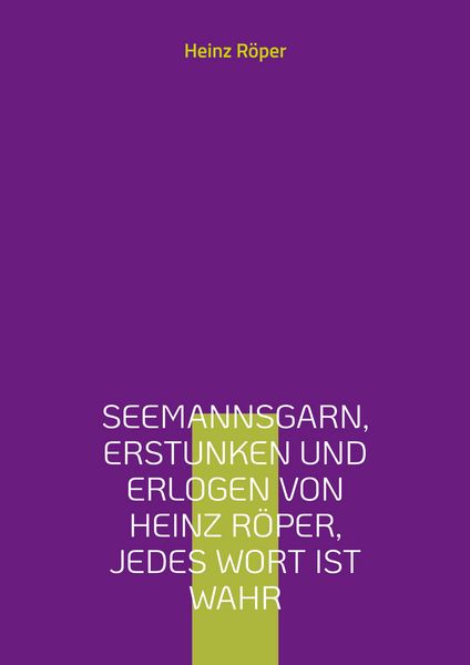 Produktbild: Seemannsgarn, erstunken und erlogen von Heinz R&ouml;per, jedes Wort ist wahr