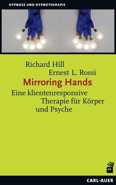 Mirroring Hands, Paperback von Richard Hill , Ernest L. Rossi, Carl-Auer Verlag GmbH, 9783849703646