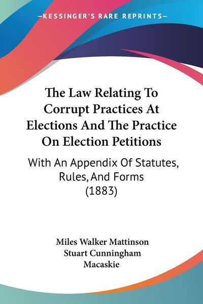 Produktbild: The Law Relating To Corrupt Practices At Elections And The Practice On Election Petitions