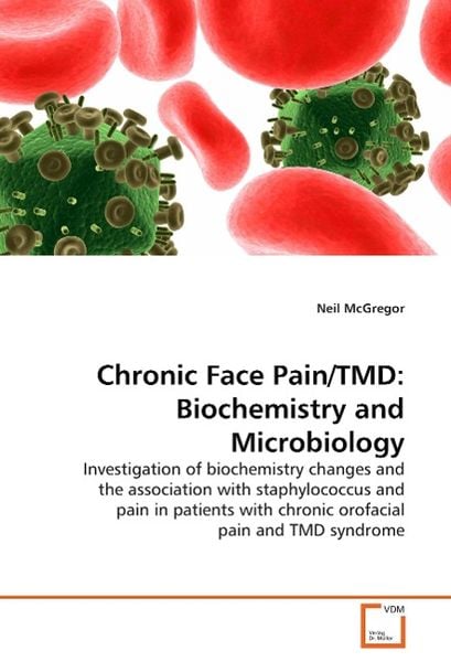 Produktbild: McGregor, N: Chronic Face Pain/TMD: Biochemistry and Microbi