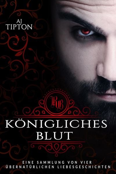 Produktbild: K&ouml;nigliches Blut: Eine Sammlung von vier &uuml;bernat&uuml;rlichen Liebesgeschichten