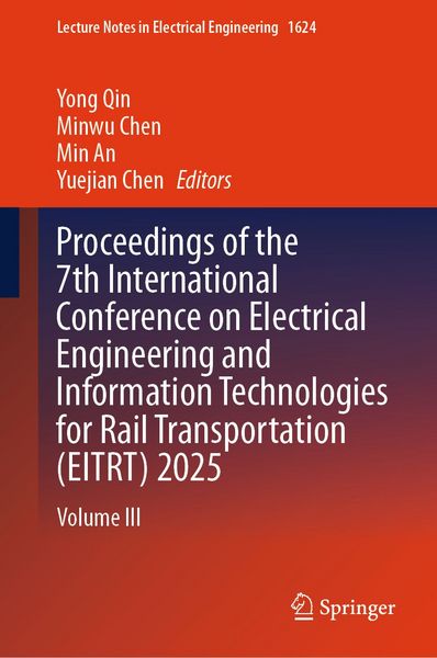 Produktbild: Proceedings of the 7th International Conference on Electrical Engineering and Information Technologies for Rail Transportation (EITRT) 2025