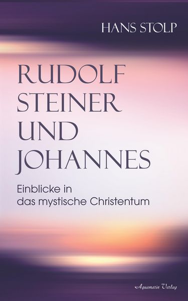 Produktbild: Rudolf Steiner und Johannes: Einblicke in das mystische Christentum