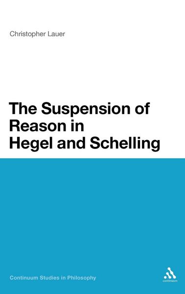 Produktbild: The Suspension of Reason in Hegel and Schelling
