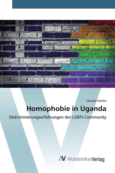 Homophobie in Uganda, Taschenbuch von Claudia Sattler, AV Akademikerverlag, 9786202213127
