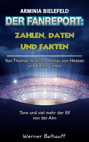 Produktbild: Die Mannschaft von der Alm - Zahlen, Daten und Fakten von Arminia Bielefeld