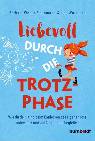 Liebevoll durch die Trotzphase, Taschenbuch von Barbara Weber-Eisenmann,Lisa Wurzbach, Humboldt Verlag