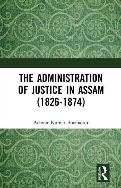 Produktbild: The Administration of Justice in Assam (1826-1874)