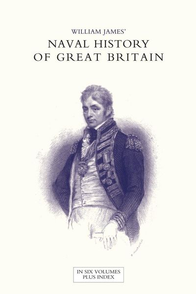 Produktbild: NAVAL HISTORY OF GREAT BRITAIN FROM THE DECLARATION OF WAR BY FRANCE IN 1793 TO THE ACCESSION OF GEORGE IV Volume Four