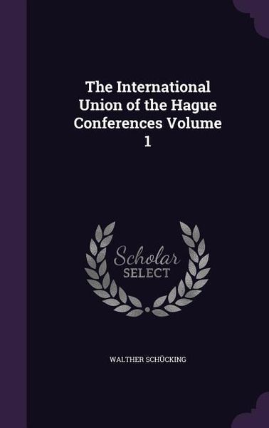 Produktbild: The International Union of the Hague Conferences Volume 1