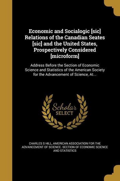 Produktbild: Economic and Socialogic [sic] Relations of the Canadian Seates [sic] and the United States, Prospectively Considered [microform]