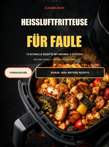 Produktbild: Hei&szlig;luftfritteuse f&uuml;r Faule - Das Rezeptbuch