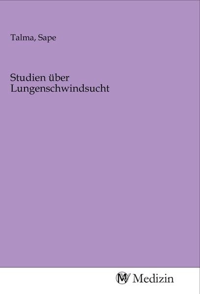 Studien über Lungenschwindsucht, Taschenbuch von , MV-Medizin, 9783968754284
