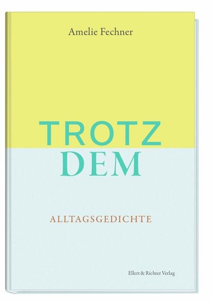 Trotzdem, Gebundene Ausgabe von Amelie Fechner, Ellert & Richter Verlag, 978-3-8319-0896-7
