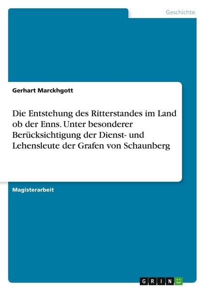 Produktbild: Die Entstehung des Ritterstandes im Land ob der Enns. Unter besonderer Ber&uuml;cksichtigung der Dienst- und Lehensleute der Grafen von Schaunberg