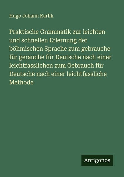 Produktbild: Praktische Grammatik zur leichten und schnellen Erlernung der b&ouml;hmischen Sprache zum gebrauche f&uuml;r gerauche f&uuml;r Deutsche nach einer leichtfasslichen z