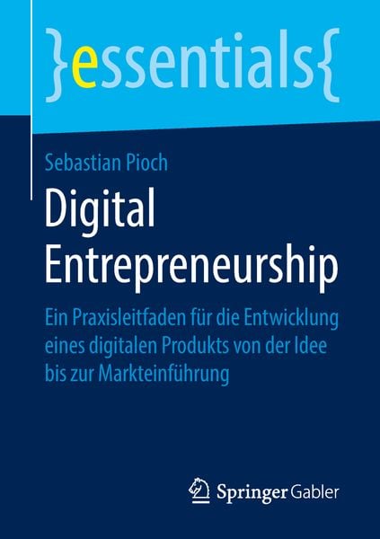 Digital Entrepreneurship, Taschenbuch von Sebastian Pioch, Springer Fachmedien Wiesbaden GmbH, 9783658240677
